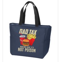 Dad Tax Making Sure It's Not Poison Funny Father's Day Zip Tote Bag
