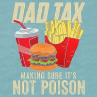 Dad Tax Making Sure It's Not Poison Funny Father's Day Sueded Cloud Jersey T-Shirt