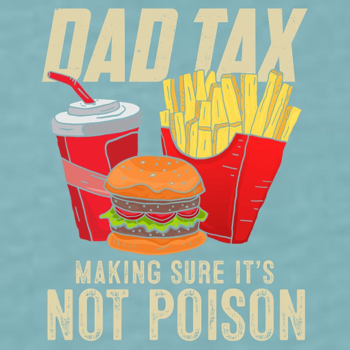 Dad Tax Making Sure It's Not Poison Funny Father's Day Sueded Cloud Jersey T-Shirt