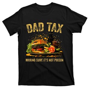 Dad Tax Making Sure Its Not Poi.Son Fathers Day Dad Joke T-Shirt