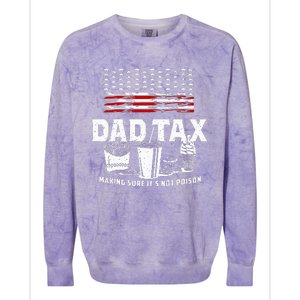 Dad Tax Making Sure Its Not P.Oison Fathers Day Colorblast Crewneck Sweatshirt