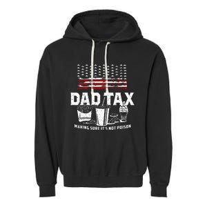 Dad Tax Making Sure Its Not P.Oison Fathers Day Garment-Dyed Fleece Hoodie