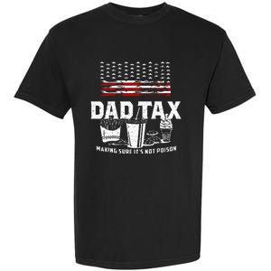 Dad Tax Making Sure Its Not P.Oison Fathers Day Garment-Dyed Heavyweight T-Shirt