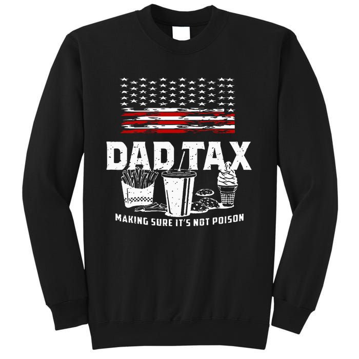 Dad Tax Making Sure Its Not P.Oison Fathers Day Sweatshirt