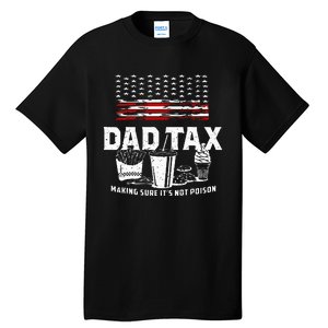 Dad Tax Making Sure Its Not P.Oison Fathers Day Tall T-Shirt