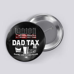 Dad Tax Making Sure Its Not P.Oison Fathers Day Button