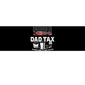 Dad Tax Making Sure Its Not P.Oison Fathers Day Bumper Sticker