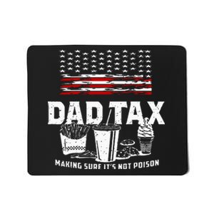 Dad Tax Making Sure Its Not P.Oison Fathers Day Mousepad