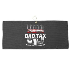 Dad Tax Making Sure Its Not P.Oison Fathers Day Large Microfiber Waffle Golf Towel