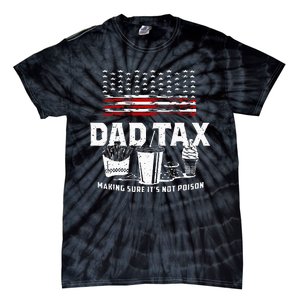 Dad Tax Making Sure Its Not P.Oison Fathers Day Tie-Dye T-Shirt