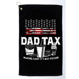 Dad Tax Making Sure Its Not P.Oison Fathers Day Platinum Collection Golf Towel