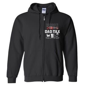 Dad Tax Making Sure Its Not P.Oison Fathers Day Full Zip Hoodie