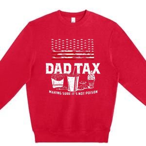 Dad Tax Making Sure Its Not P.Oison Fathers Day Premium Crewneck Sweatshirt