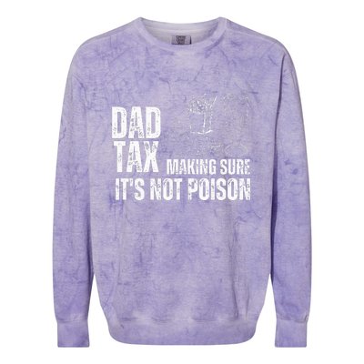 Dad Tax Making Sure Its Not Po.Ison Funny Joke Father’S Day Colorblast Crewneck Sweatshirt