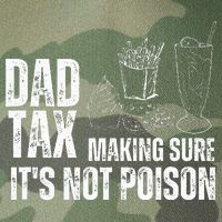 Dad Tax Making Sure Its Not Po.Ison Funny Joke Father’S Day Legacy Tie Dye Trucker Hat