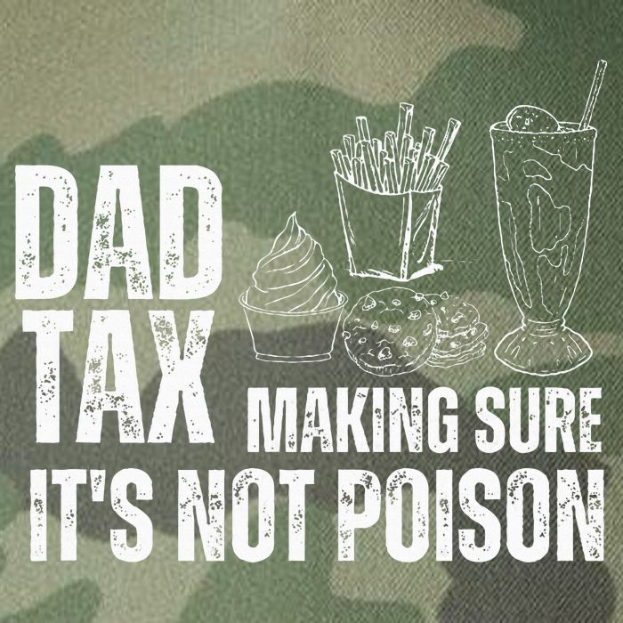 Dad Tax Making Sure Its Not Po.Ison Funny Joke Father’S Day Legacy Tie Dye Trucker Hat