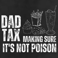 Dad Tax Making Sure Its Not Po.Ison Funny Joke Father’S Day Cool Comfort Performance Bucket Hat