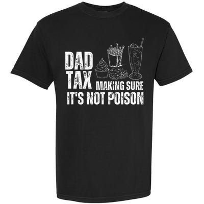 Dad Tax Making Sure Its Not Po.Ison Funny Joke Father’S Day Garment-Dyed Heavyweight T-Shirt