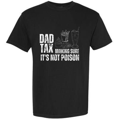 Dad Tax Making Sure Its Not Po.Ison Funny Joke Father’S Day Garment-Dyed Heavyweight T-Shirt