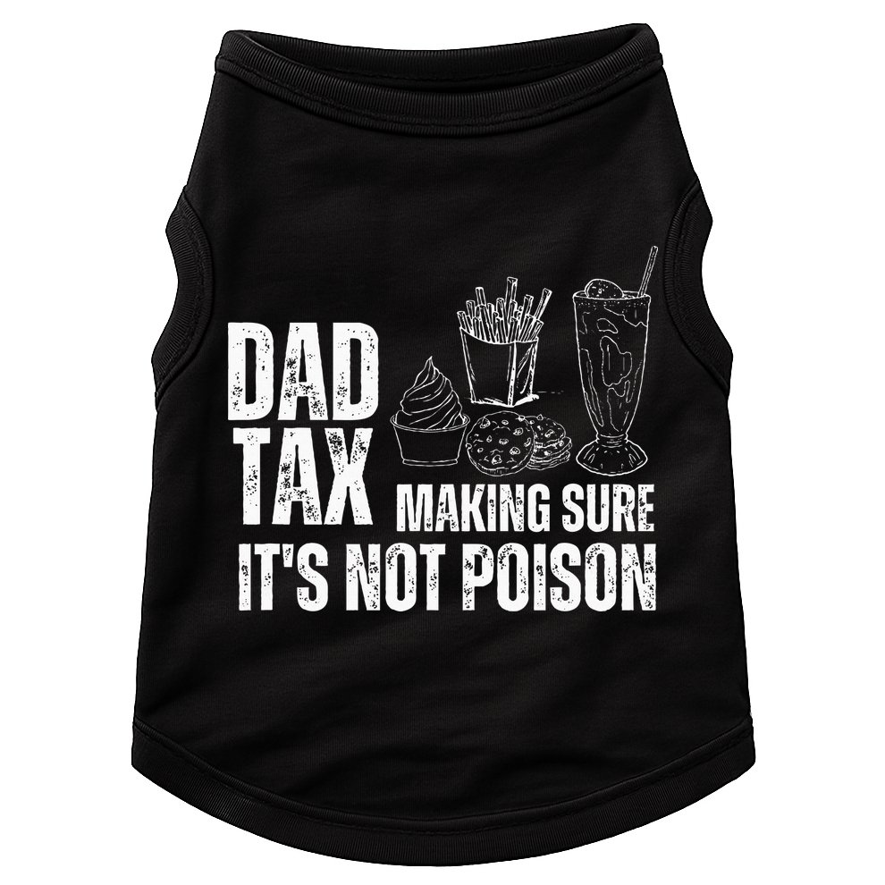 Dad Tax Making Sure Its Not Po.Ison Funny Joke Father’S Day Doggie Tank