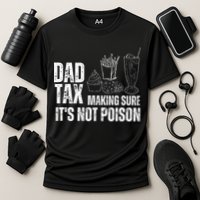 Dad Tax Making Sure Its Not Po.Ison Funny Joke Father’S Day Cooling Performance Crew T-Shirt