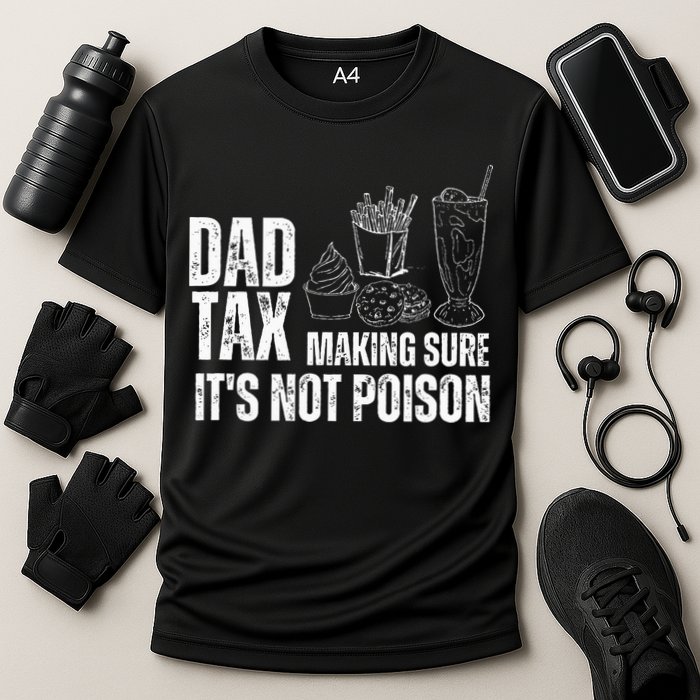 Dad Tax Making Sure Its Not Po.Ison Funny Joke Father’S Day Cooling Performance Crew T-Shirt