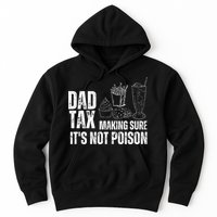 Dad Tax Making Sure Its Not Po.Ison Funny Joke Father’S Day Hoodie