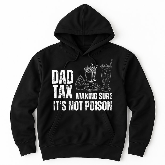 Dad Tax Making Sure Its Not Po.Ison Funny Joke Father’S Day Hoodie