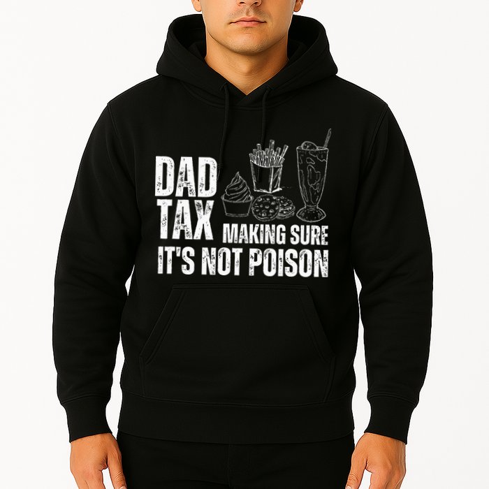 Dad Tax Making Sure Its Not Po.Ison Funny Joke Father’S Day Hoodie