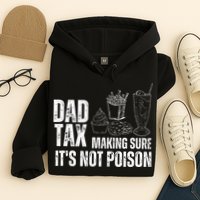 Dad Tax Making Sure Its Not Po.Ison Funny Joke Father’S Day Hoodie