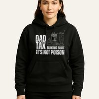 Dad Tax Making Sure Its Not Po.Ison Funny Joke Father’S Day Hoodie
