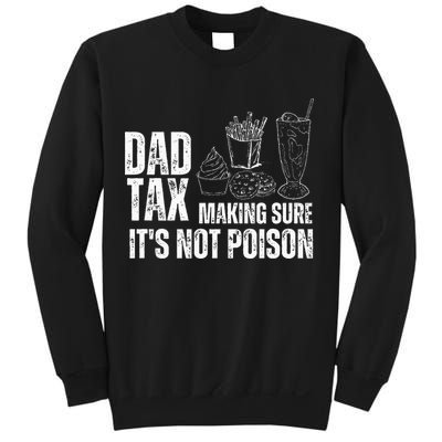 Dad Tax Making Sure Its Not Po.Ison Funny Joke Father’S Day Sweatshirt