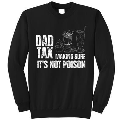 Dad Tax Making Sure Its Not Po.Ison Funny Joke Father’S Day Sweatshirt