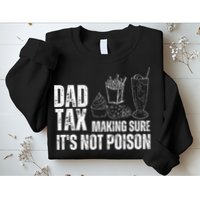 Dad Tax Making Sure Its Not Po.Ison Funny Joke Father’S Day Sweatshirt