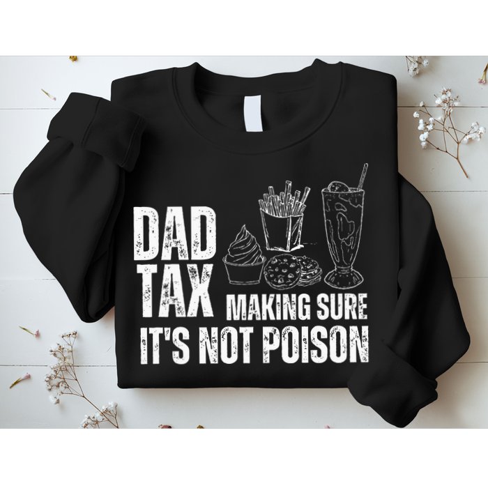 Dad Tax Making Sure Its Not Po.Ison Funny Joke Father’S Day Sweatshirt
