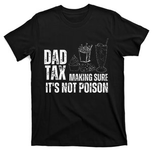 Dad Tax Making Sure Its Not Po.Ison Funny Joke Father’S Day T-Shirt