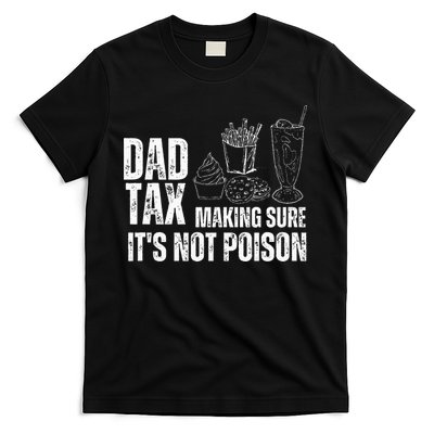 Dad Tax Making Sure Its Not Po.Ison Funny Joke Father’S Day T-Shirt