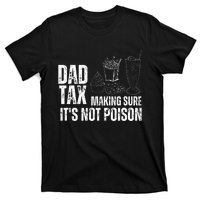 Dad Tax Making Sure Its Not Po.Ison Funny Joke Father’S Day T-Shirt