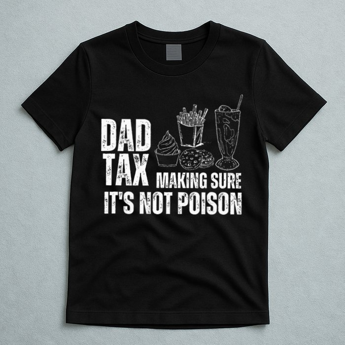 Dad Tax Making Sure Its Not Po.Ison Funny Joke Father’S Day T-Shirt