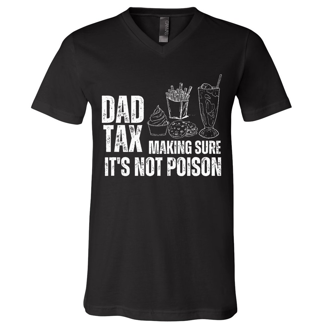 Dad Tax Making Sure Its Not Po.Ison Funny Joke Father’S Day V-Neck T-Shirt