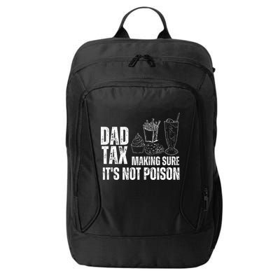 Dad Tax Making Sure Its Not Po.Ison Funny Joke Father’S Day City Backpack