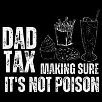 Dad Tax Making Sure Its Not Po.Ison Funny Joke Father’S Day Sustainable Bucket Hat