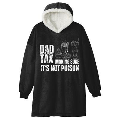 Dad Tax Making Sure Its Not Po.Ison Funny Joke Father’S Day Hooded Wearable Blanket