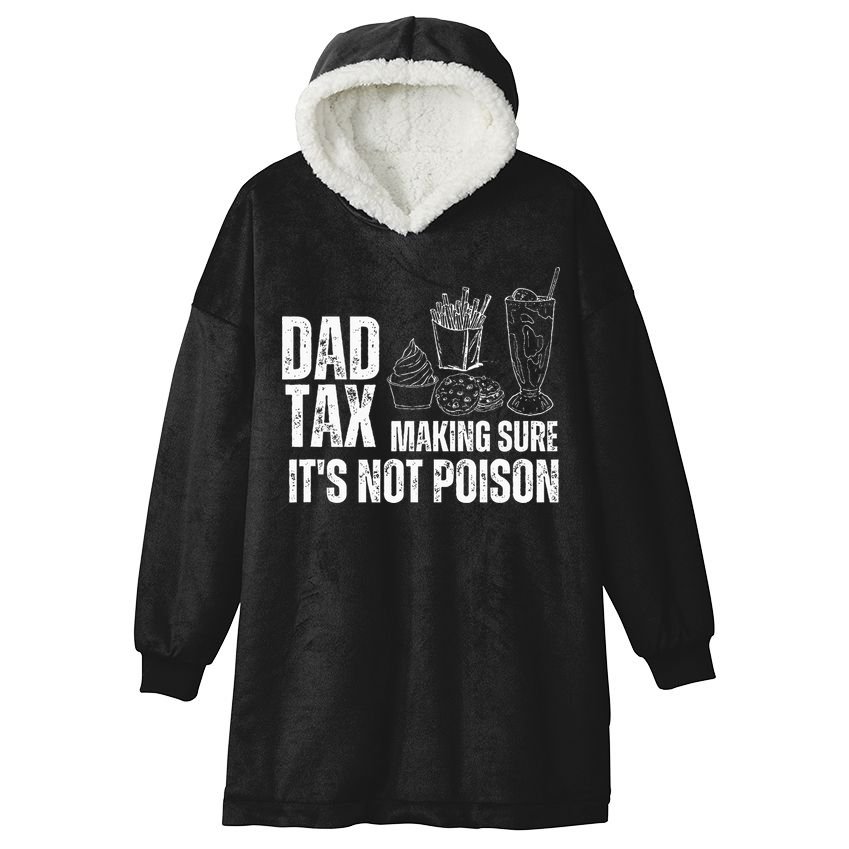 Dad Tax Making Sure Its Not Po.Ison Funny Joke Father’S Day Hooded Wearable Blanket