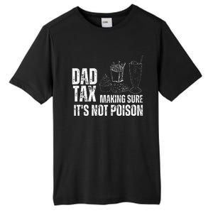 Dad Tax Making Sure Its Not Po.Ison Funny Joke Father’S Day Tall Fusion ChromaSoft Performance T-Shirt