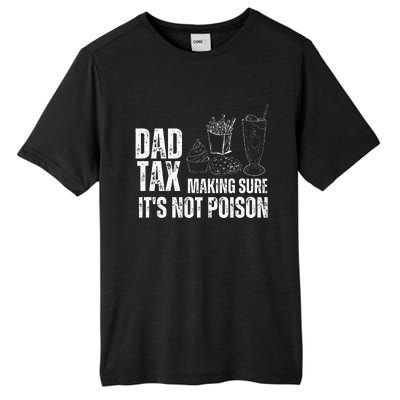 Dad Tax Making Sure Its Not Po.Ison Funny Joke Father’S Day Tall Fusion ChromaSoft Performance T-Shirt