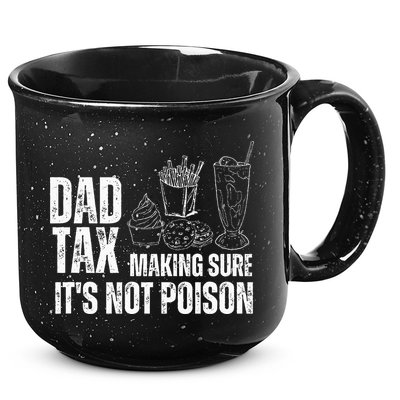 Dad Tax Making Sure Its Not Po.Ison Funny Joke Father’S Day 15oz Campfire Ceramic Mug