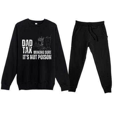 Dad Tax Making Sure Its Not Po.Ison Funny Joke Father’S Day Premium Crewneck Sweatsuit Set