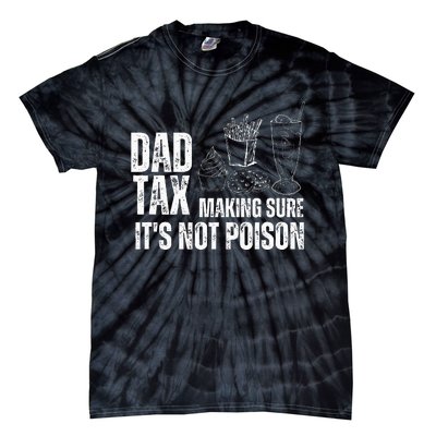 Dad Tax Making Sure Its Not Po.Ison Funny Joke Father’S Day Tie-Dye T-Shirt