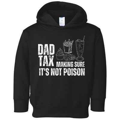Dad Tax Making Sure Its Not Po.Ison Funny Joke Father’S Day Toddler Hoodie
